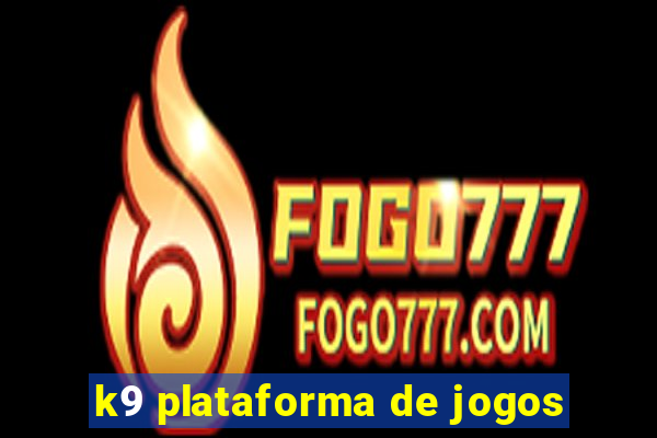 k9 plataforma de jogos